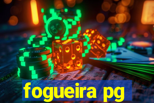 fogueira pg